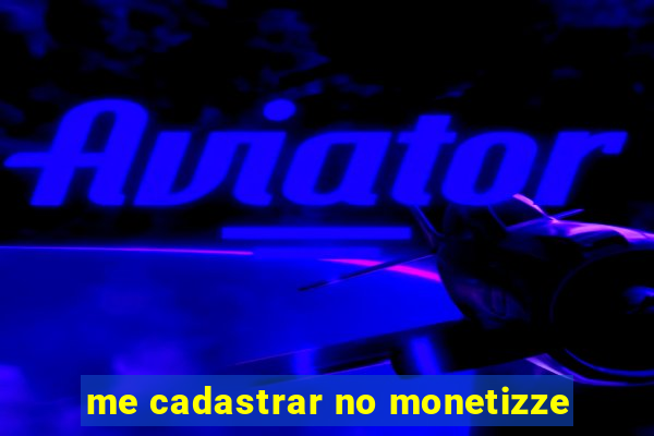 me cadastrar no monetizze